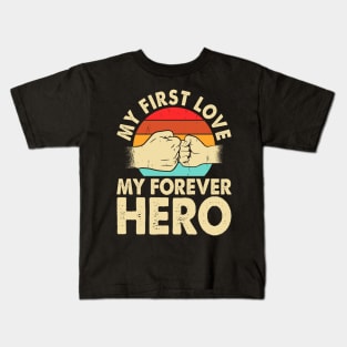 My first love, my forever hero Kids T-Shirt